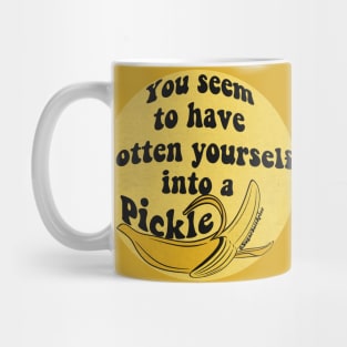 You seem to have gotten yourself into a pickle 🍌 Mug